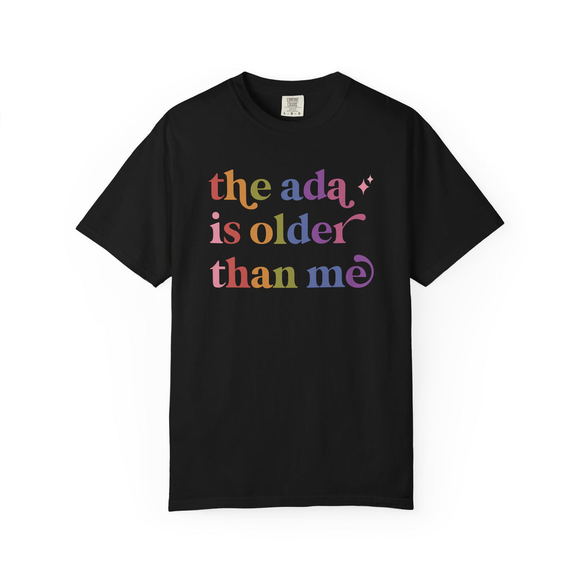 The Ada is Older Than Me Comfort Colors Unisex T-Shirt