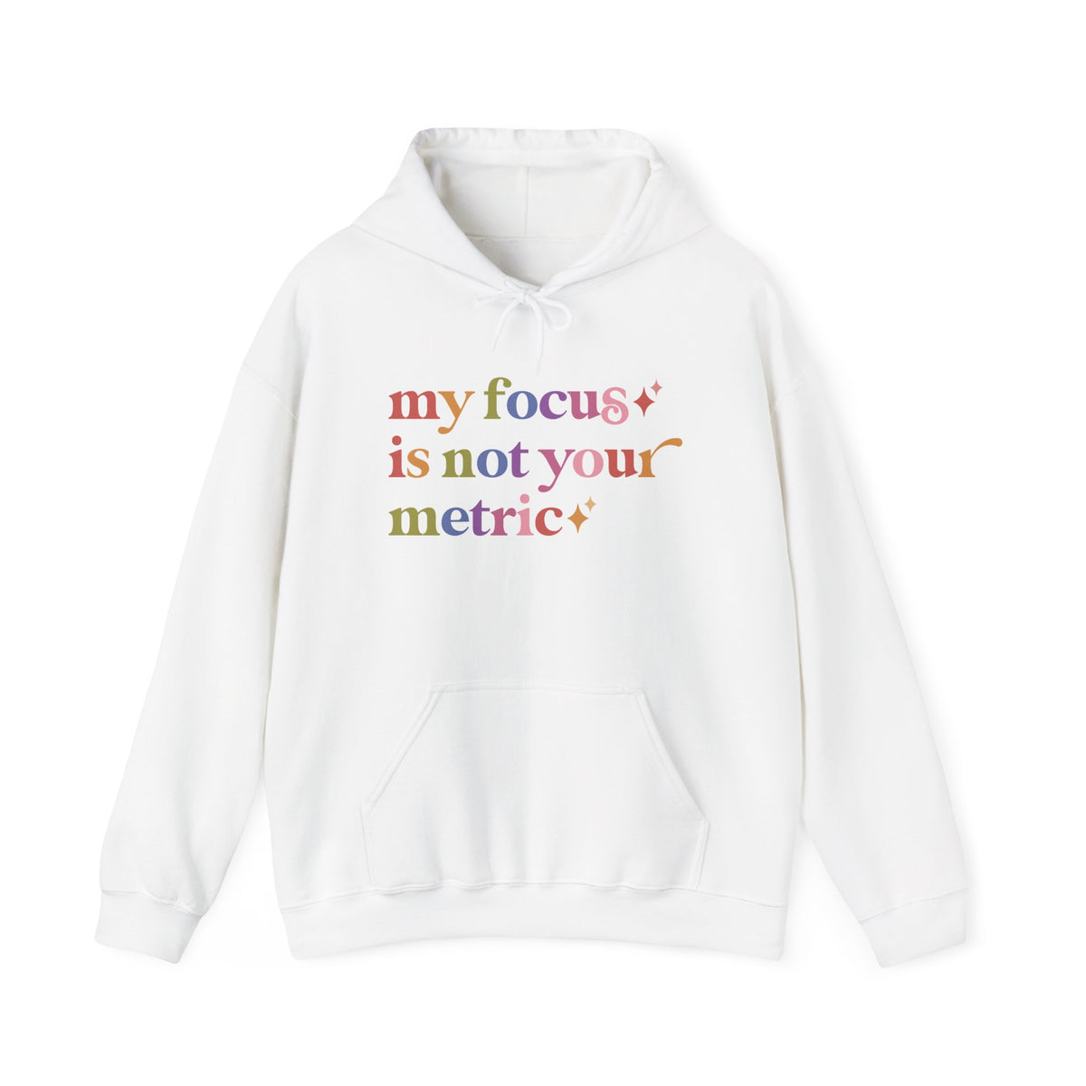 My Focus is not Your Metric Hoodie