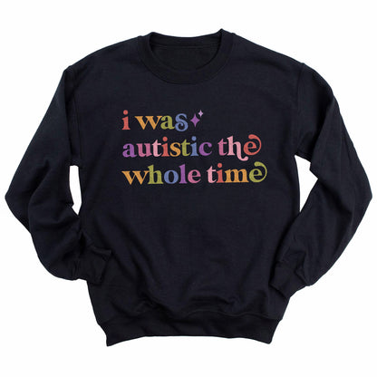 I Was Autistic the Whole Time Care & Resist Gildan crewneck sweatshirt in Black