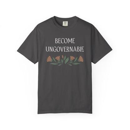 Become Ungovernable Comfort Colors Unisex T-Shirt