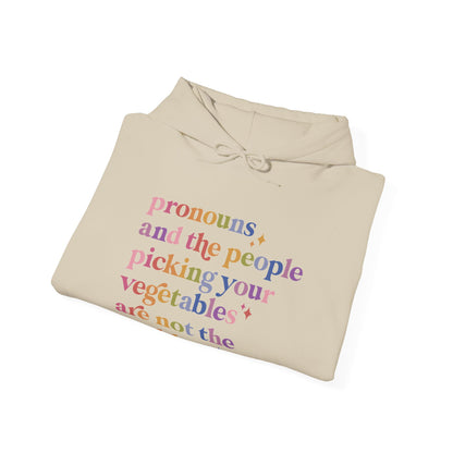 Pronouns and the People Picking Your Vegetables Are Not the Problem Hoodie