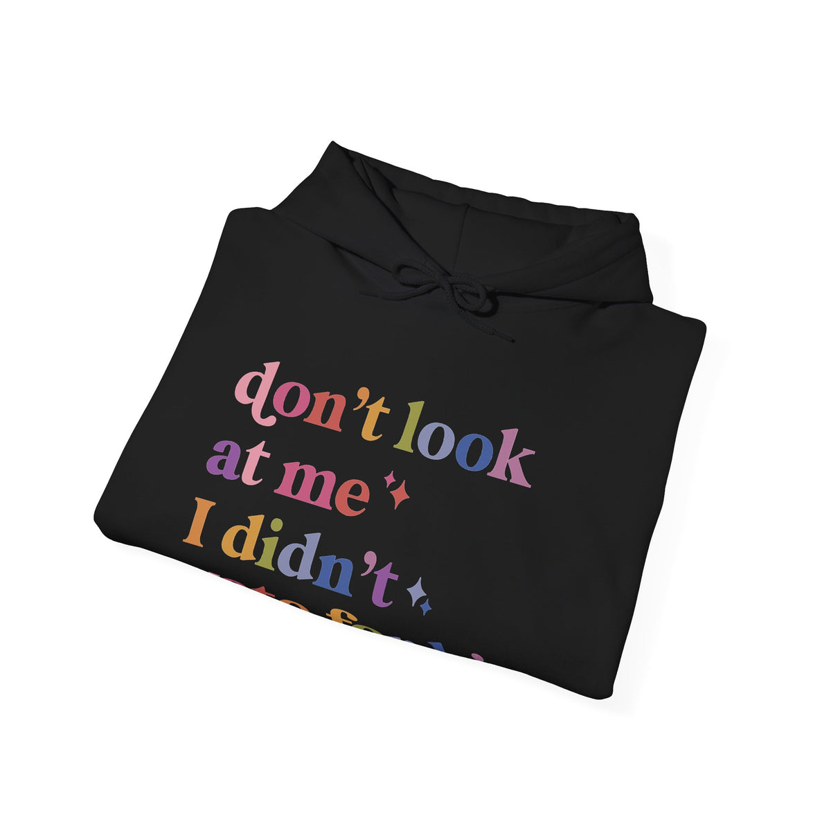 Don't Look At Me, I Didn't Vote for Him Hoodie