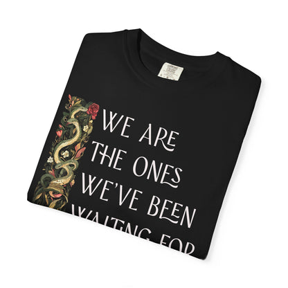 We Are the Ones We've Been Waiting For Comfort Colors Unisex T-Shirt