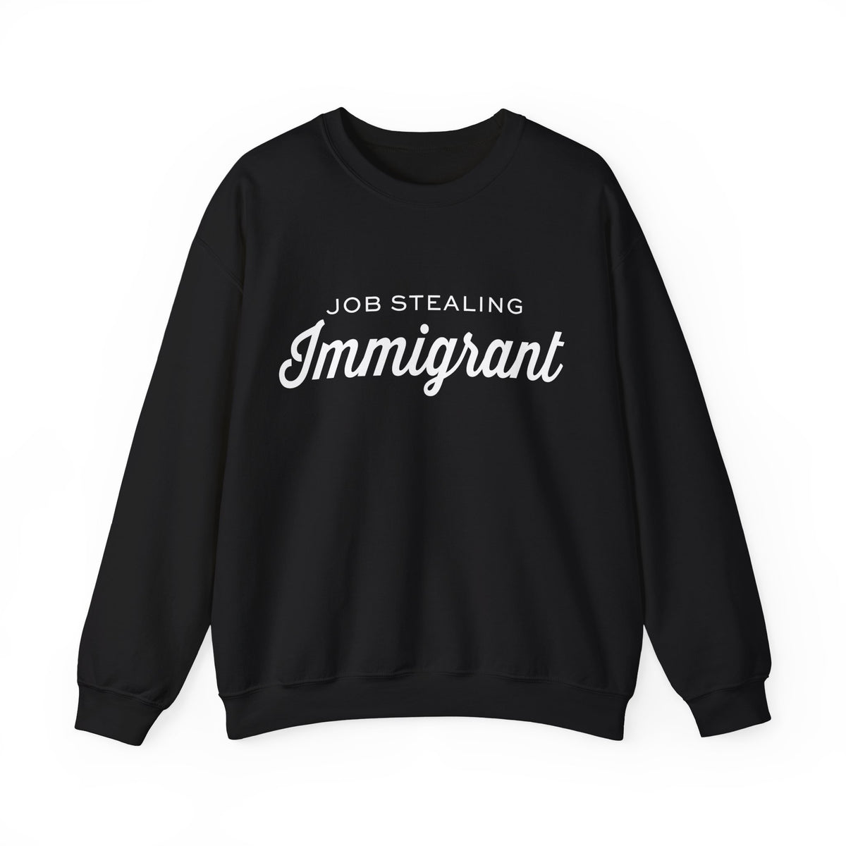 Job Stealing Immigrant Sweatshirt