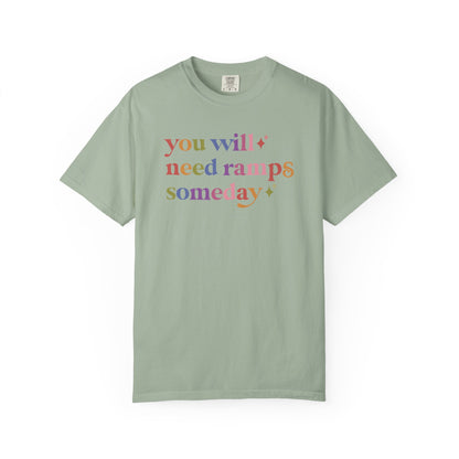 You Will Need Ramps Someday Comfort Colors Unisex T-Shirt