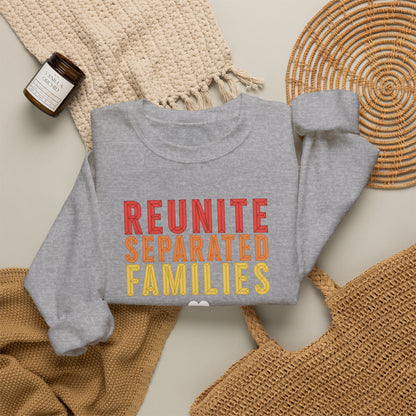 Reunite Separated Families, Families Belong Together Sweatshirt