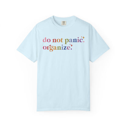 Do Not Panic. Organize. Comfort Colors Unisex T-Shirt