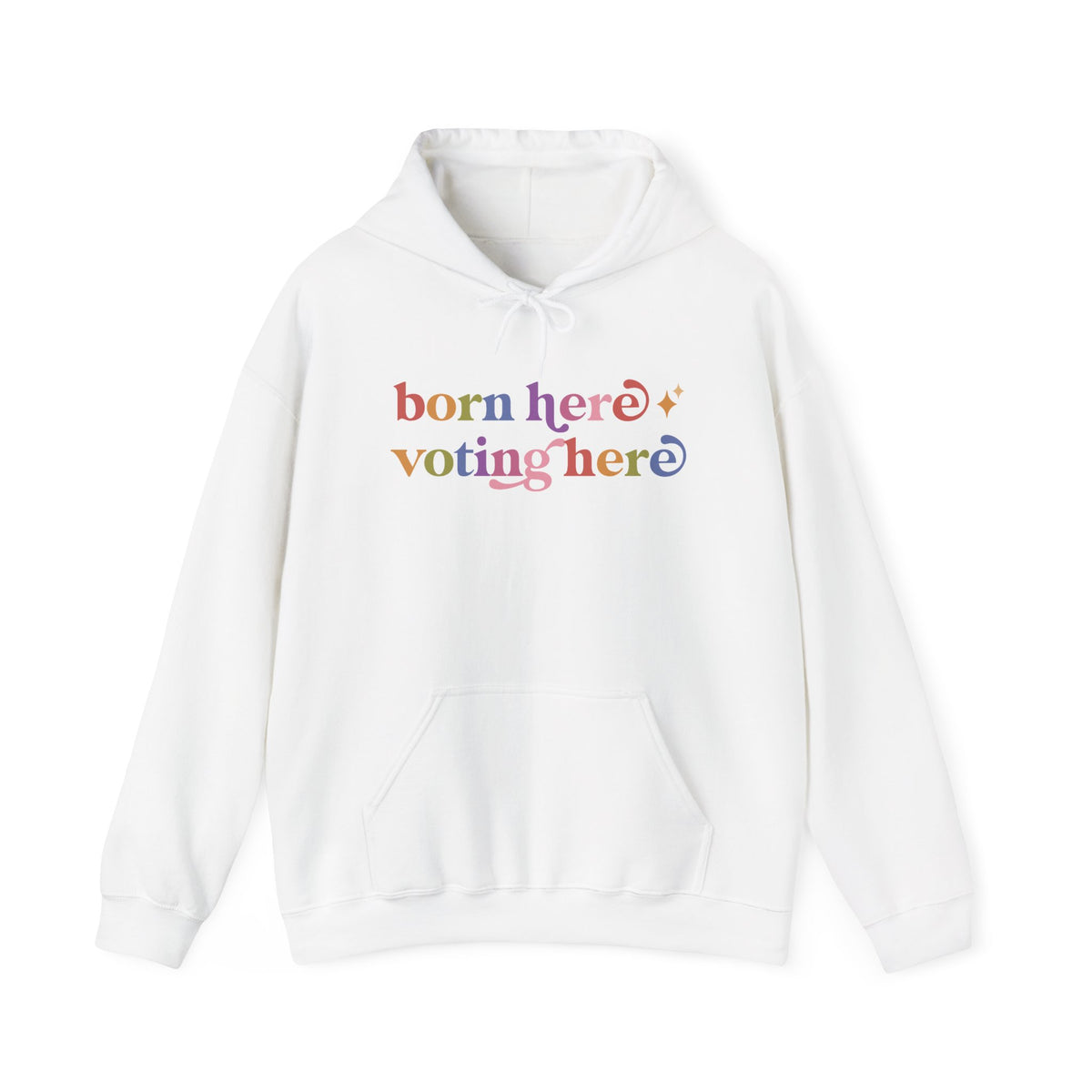 Born Here Voting Here Hoodie