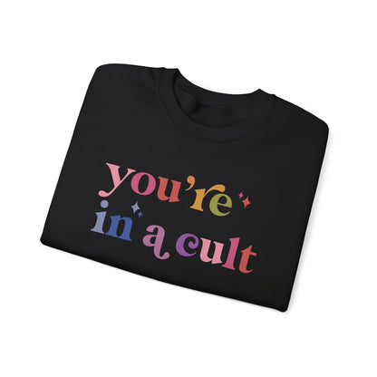 You're in a Cult Sweatshirt