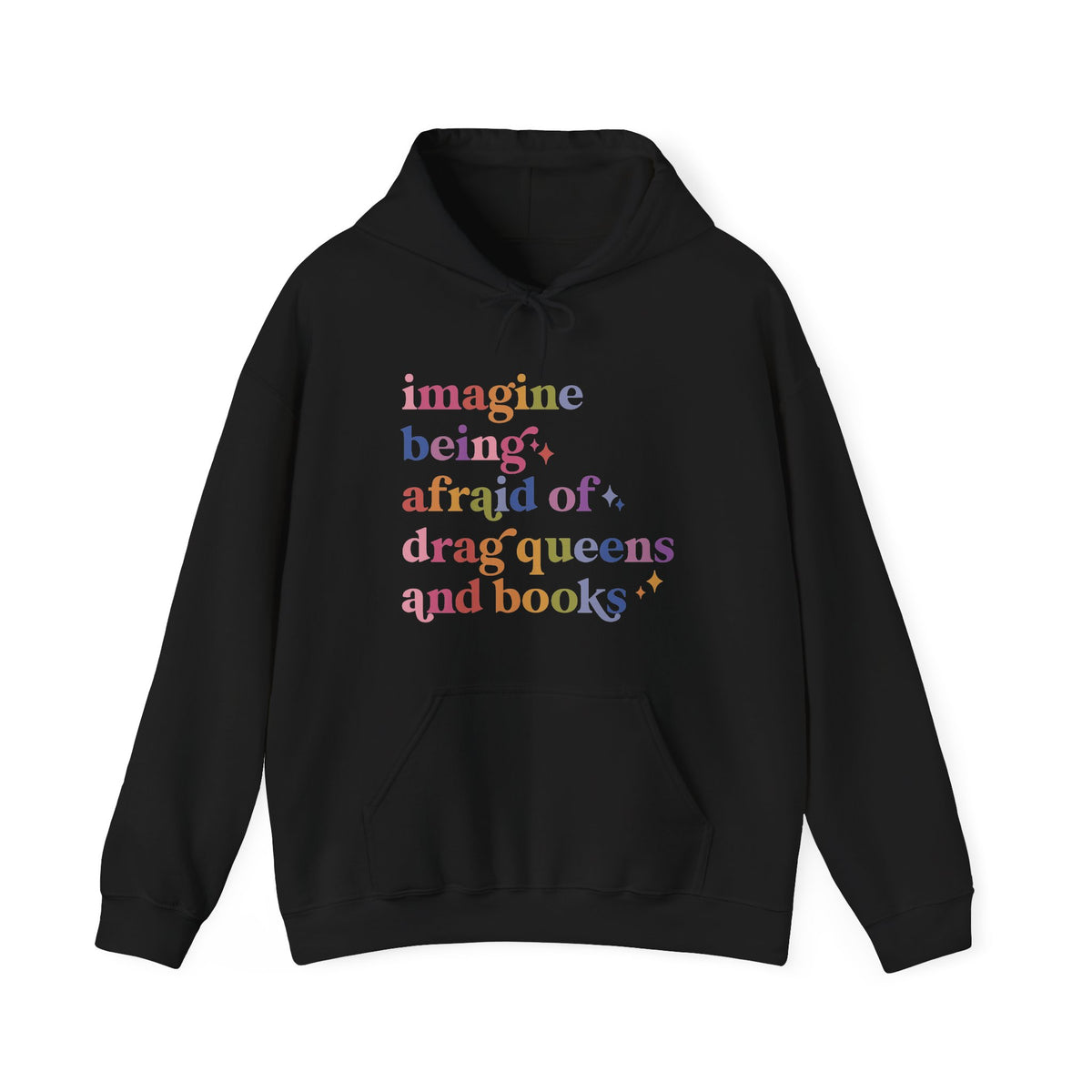 Imagine Being Afraid of Drag Queens and Books Hoodie