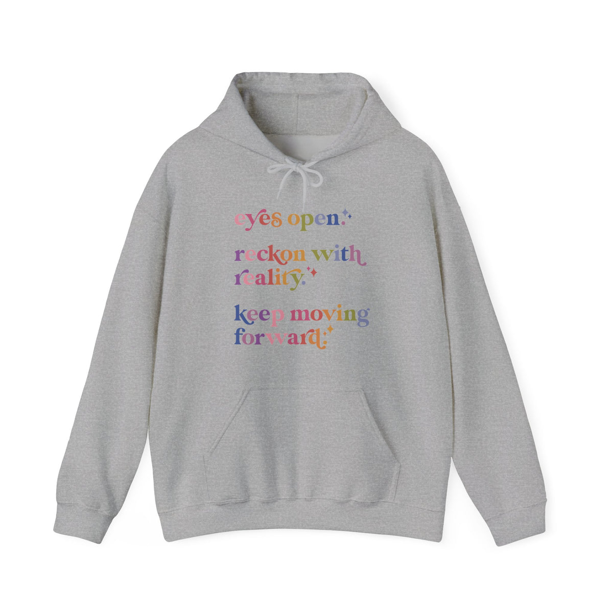Eyes Open. Reckon With Reality. Keep Moving Forward. Hoodie