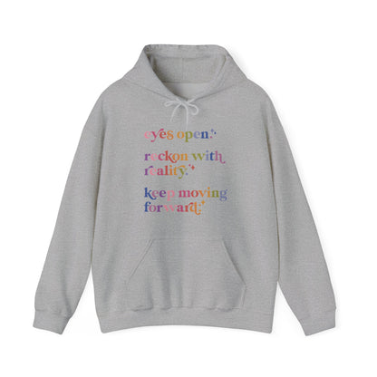 Eyes Open. Reckon With Reality. Keep Moving Forward. Hoodie
