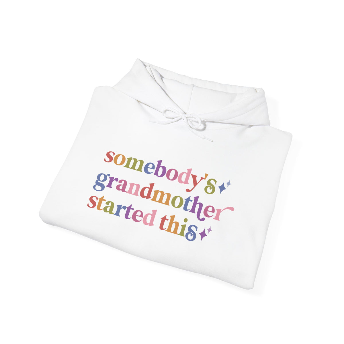 Somebody's Grandmother Started This Hoodie