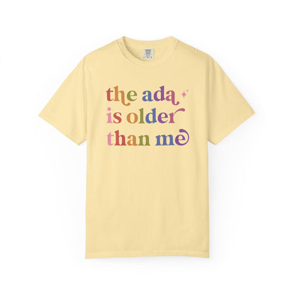 The Ada is Older Than Me Comfort Colors Unisex T-Shirt