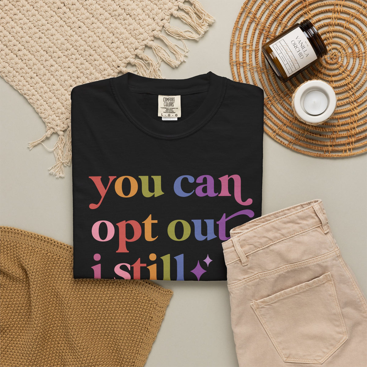 You Can Opt Out I Still Exist Comfort Colors Unisex T-Shirt