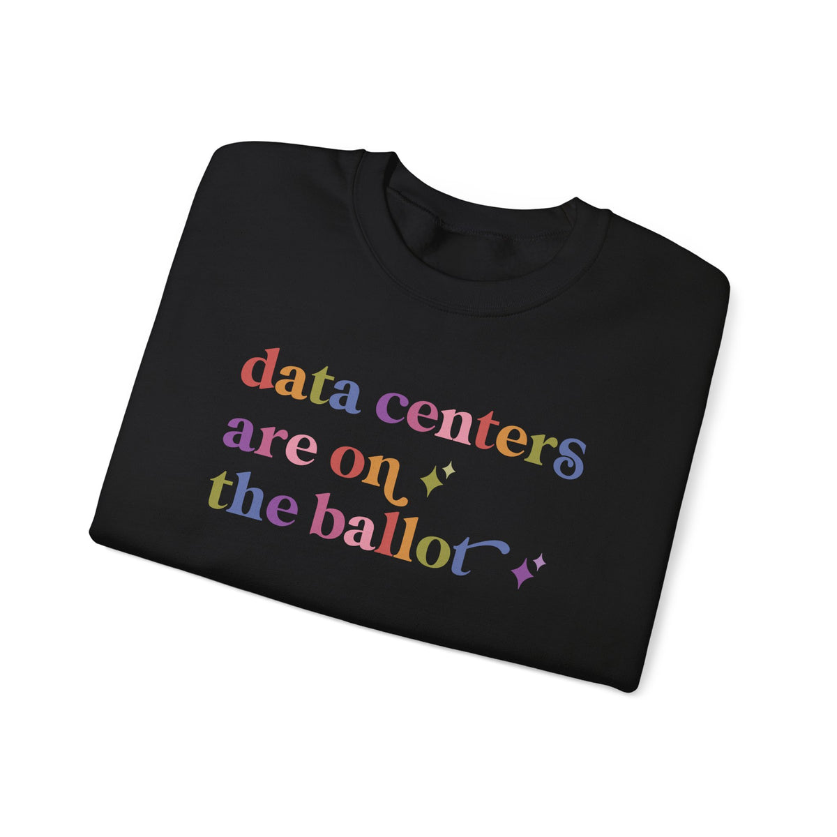 Data Centers are on the Ballot Sweatshirt