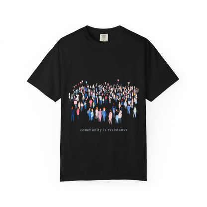 Community Is Resistance People Comfort Colors Unisex T-Shirt