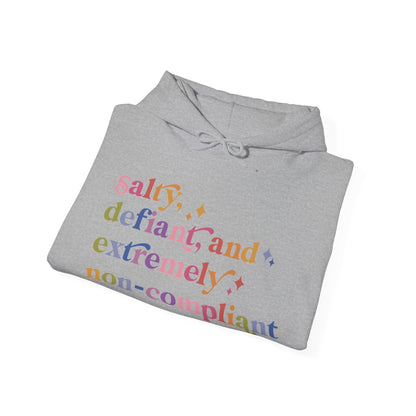 Salty, Defiant, and Extremely Non-compliant Hoodie