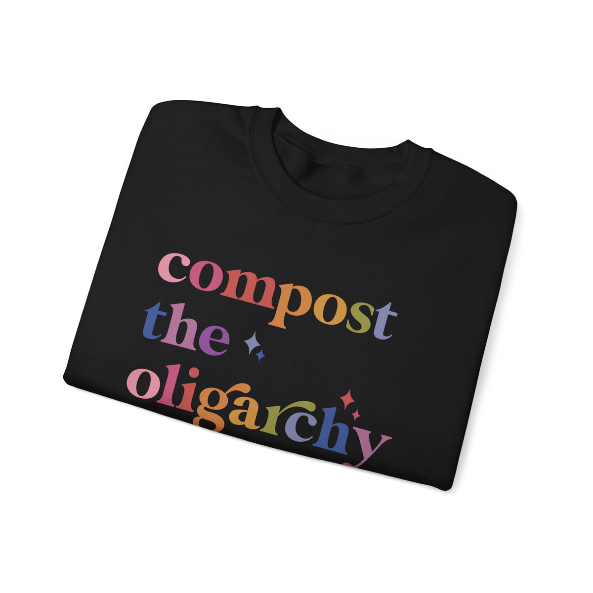 Compost the Oligarchy Sweatshirt