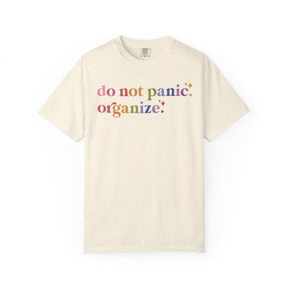 Do Not Panic. Organize. Comfort Colors Unisex T-Shirt