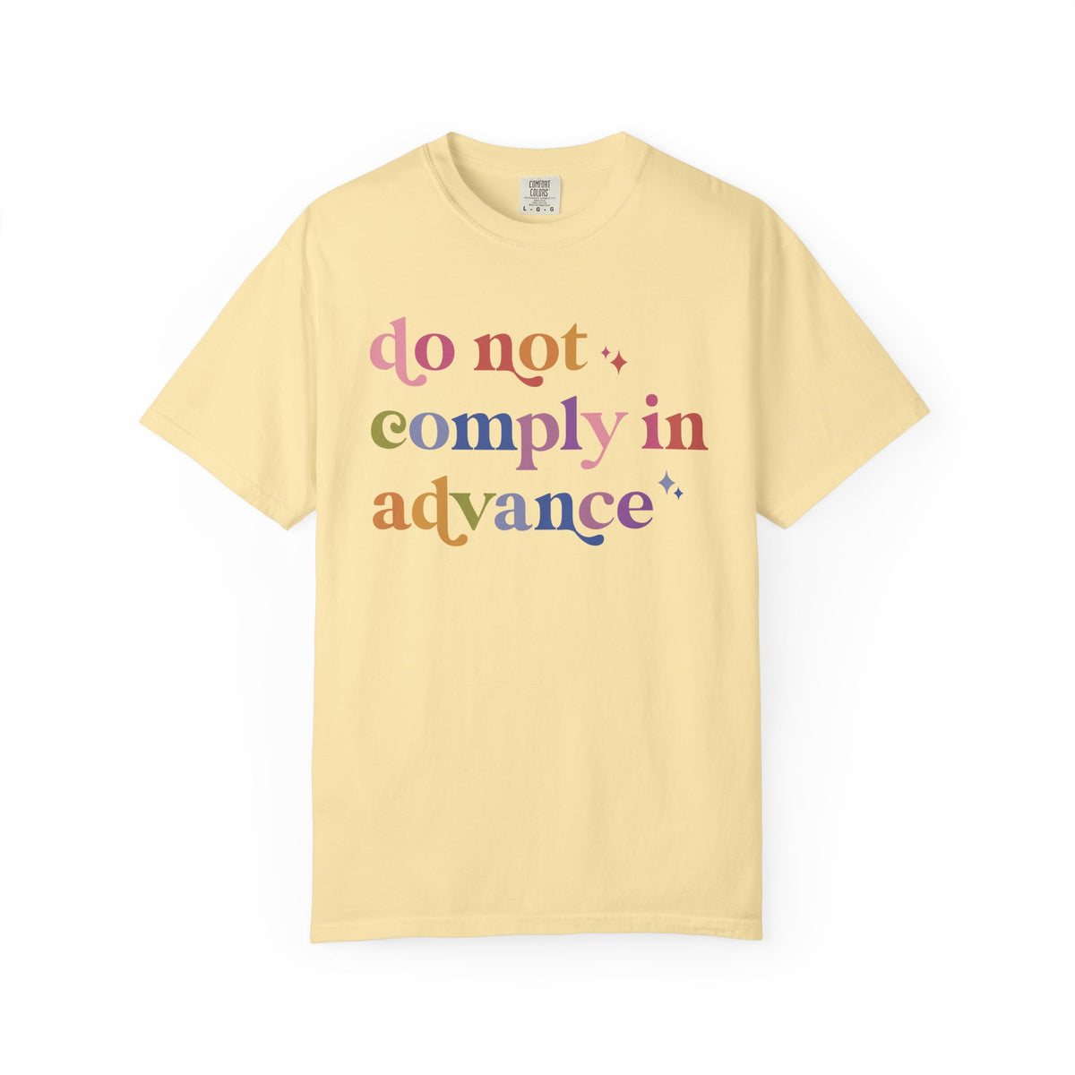 Do Not Comply in Advance Comfort Colors Unisex T-Shirt