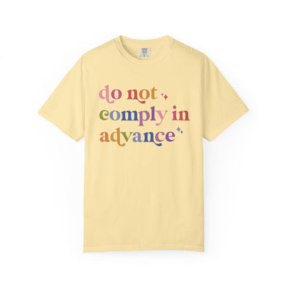 Do Not Comply in Advance Comfort Colors Unisex T-Shirt