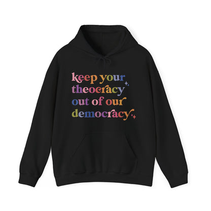 Keep Your Theocracy Out of Our Democracy Hoodie