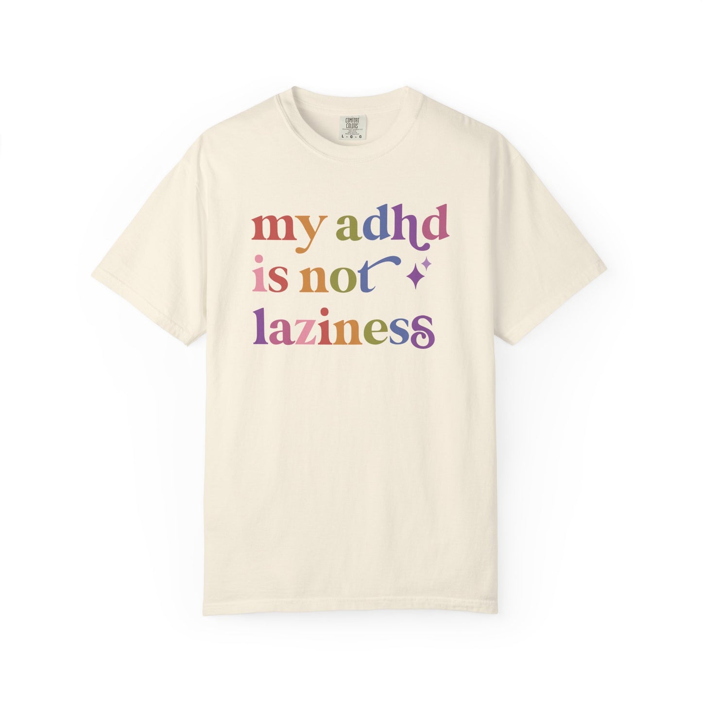 My Adhd is not Laziness Care & Resist rainbow Comfort Colors tee
