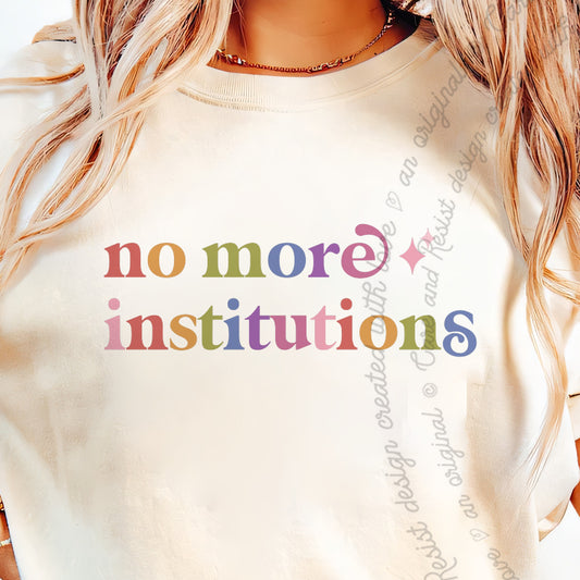 No More Institutions Care & Resist progressive t-shirt in Ivory