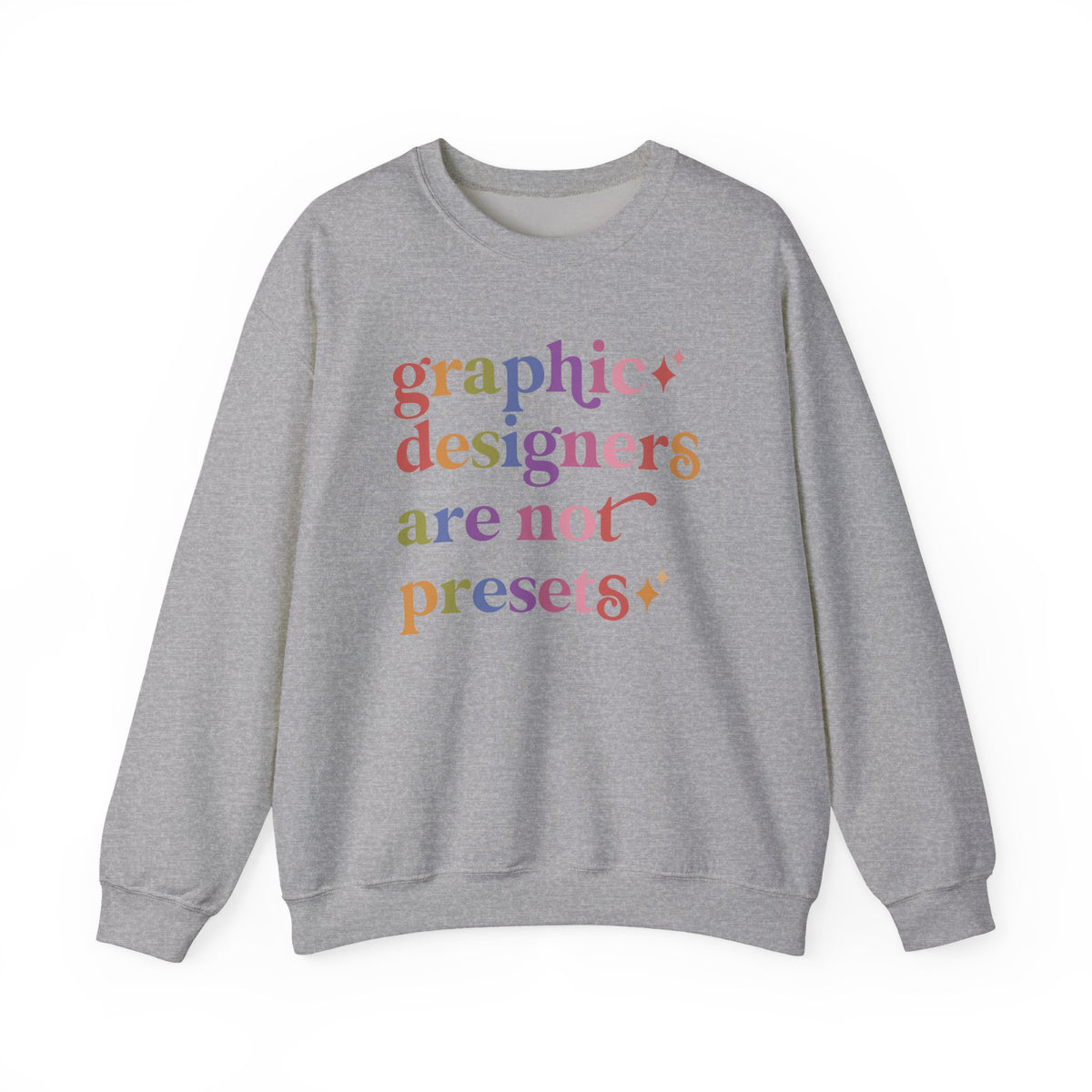 Graphic Designers are not Presets Sweatshirt