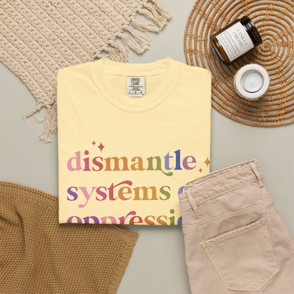 Dismantle Systems of Oppression Comfort Colors Unisex T-Shirt