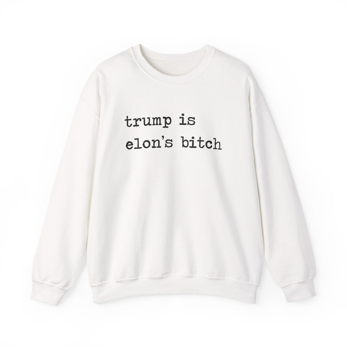 Trump Is Elon's Bitch Sweatshirt