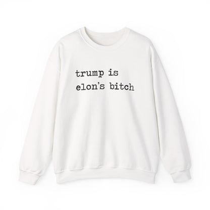 Trump Is Elon's Bitch Sweatshirt