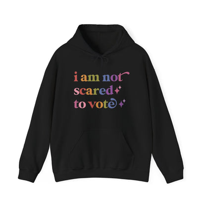 I Am not Scared to Vote Hoodie