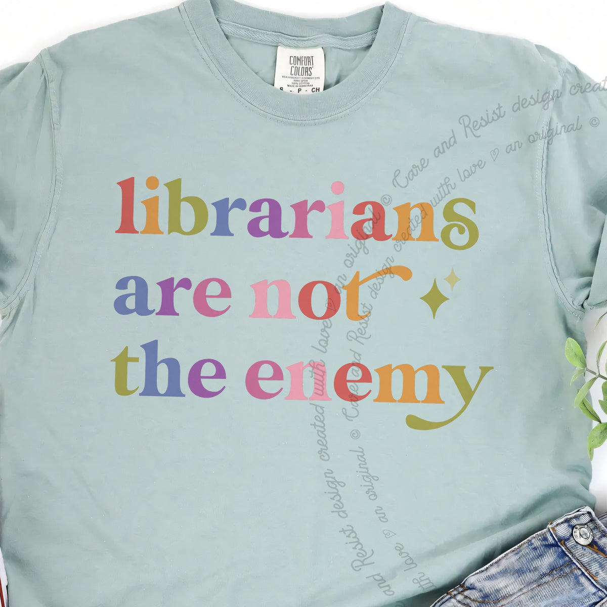 Librarians are not the Enemy Care & Resist progressive t-shirt in Bay