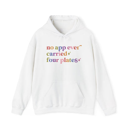 No App Ever Carried Four Plates Hoodie