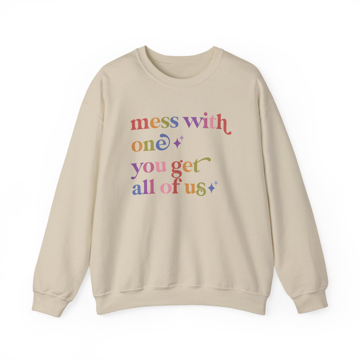 Mess With One You Get All of Us Sweatshirt