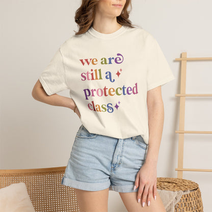 We are Still a Protected Class Comfort Colors Unisex T-Shirt