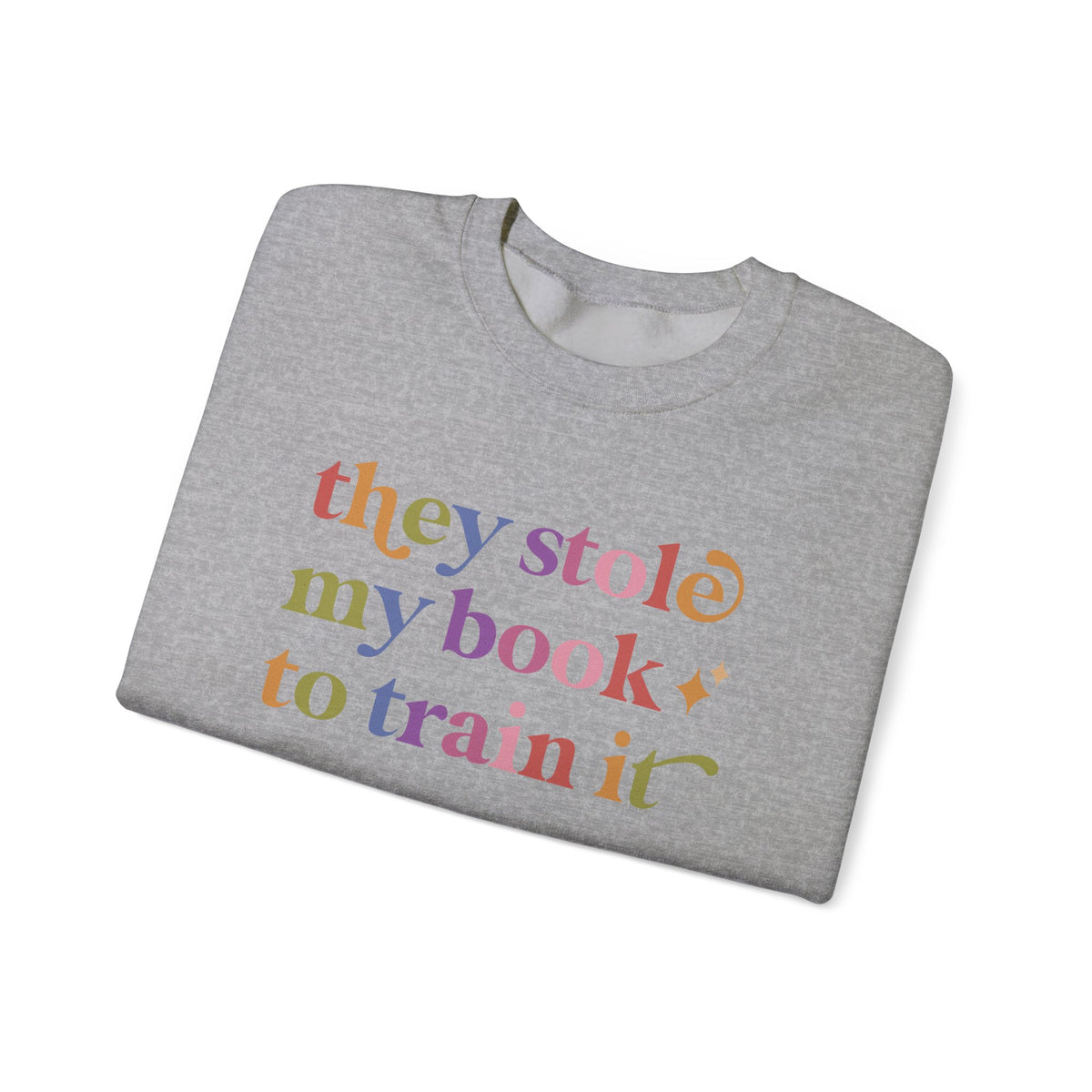 They Stole My Book to Train It Sweatshirt