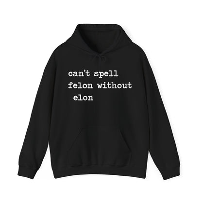 Can't Spell Felon Without Elon Hoodie