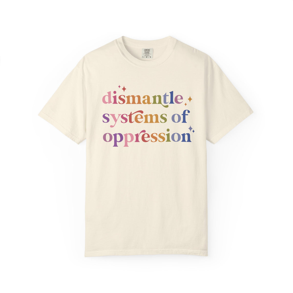 Dismantle Systems of Oppression Comfort Colors Unisex T-Shirt