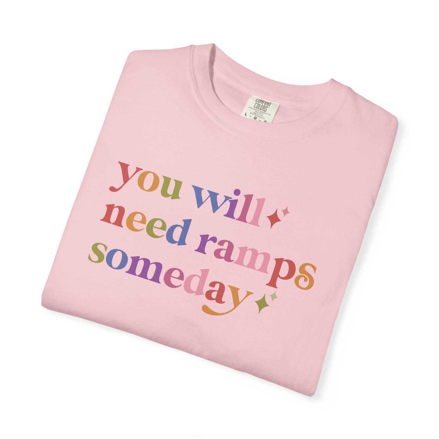 You Will Need Ramps Someday Comfort Colors Unisex T-Shirt