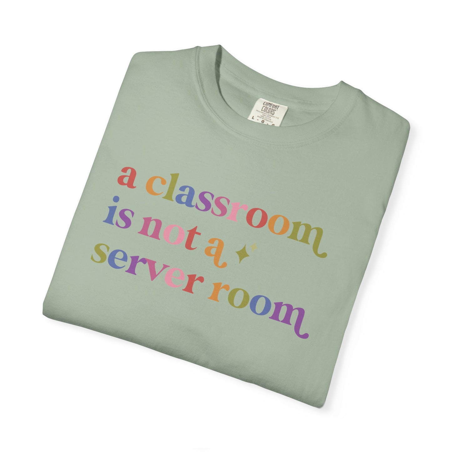 A Classroom is not a Server Room Comfort Colors Unisex T-Shirt