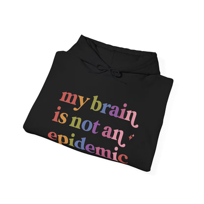 My Brain is not an Epidemic Hoodie