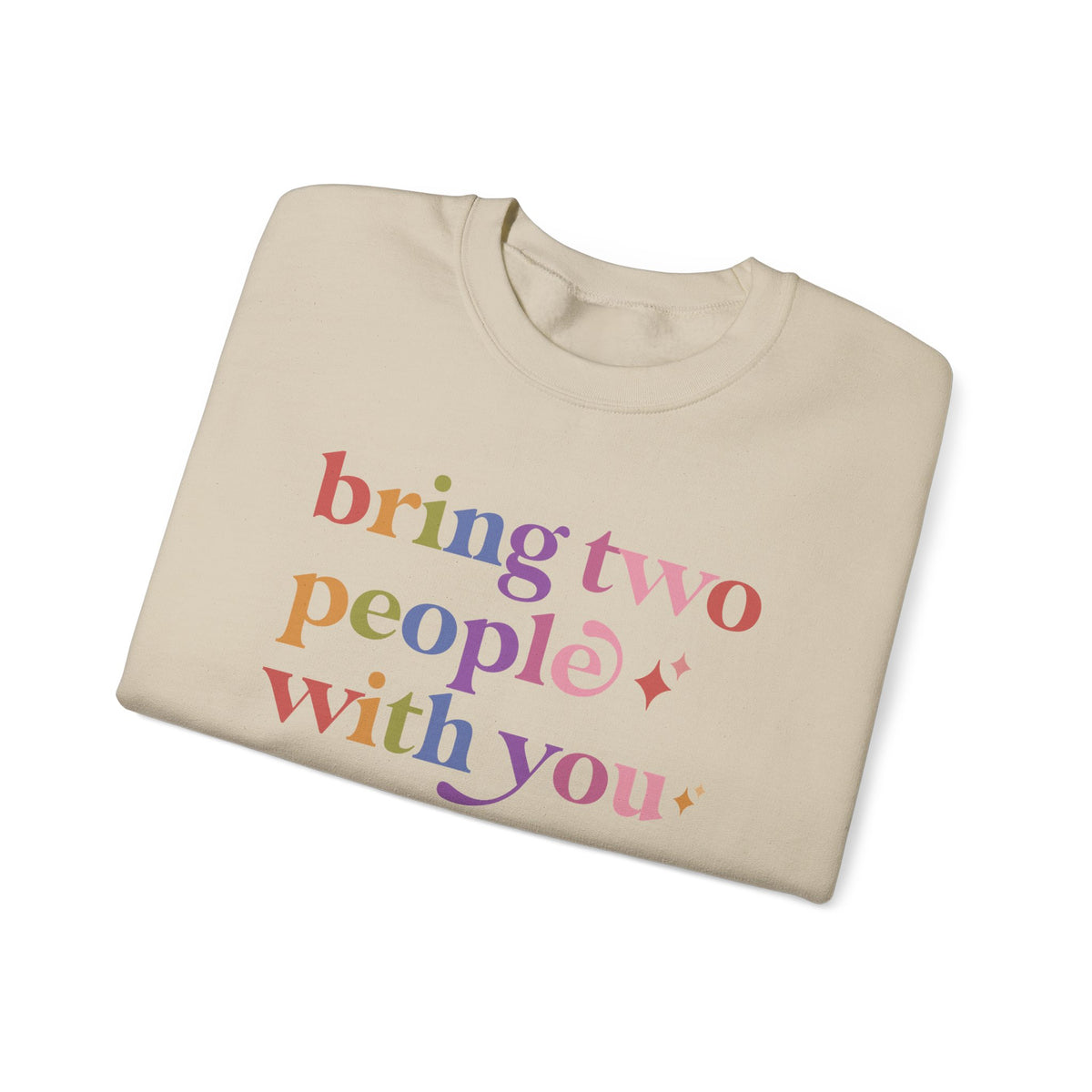 Bring Two People With You Sweatshirt