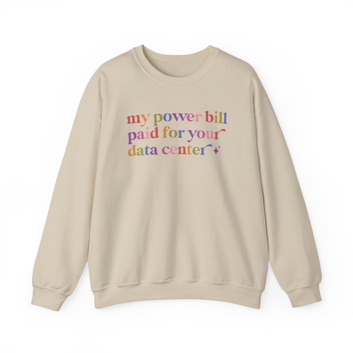 My Power Bill Paid for Your Data Center Sweatshirt