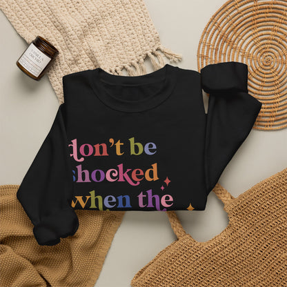 Don't Be Shocked When the Leopard Eats Your Face Sweatshirt