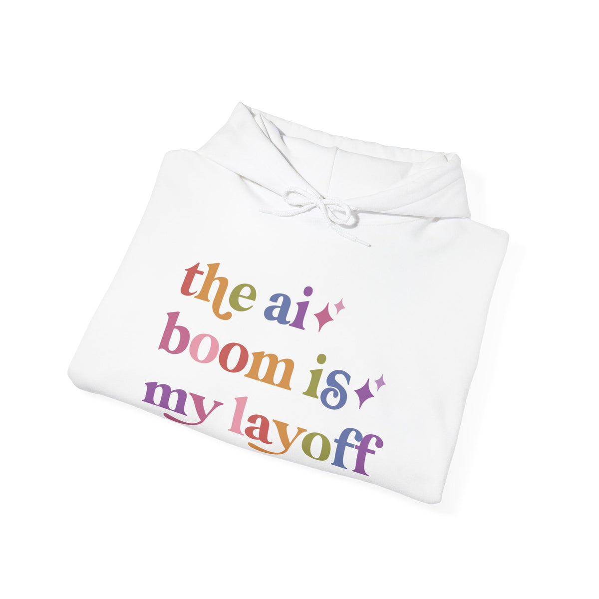 The Ai Boom is My Layoff Hoodie