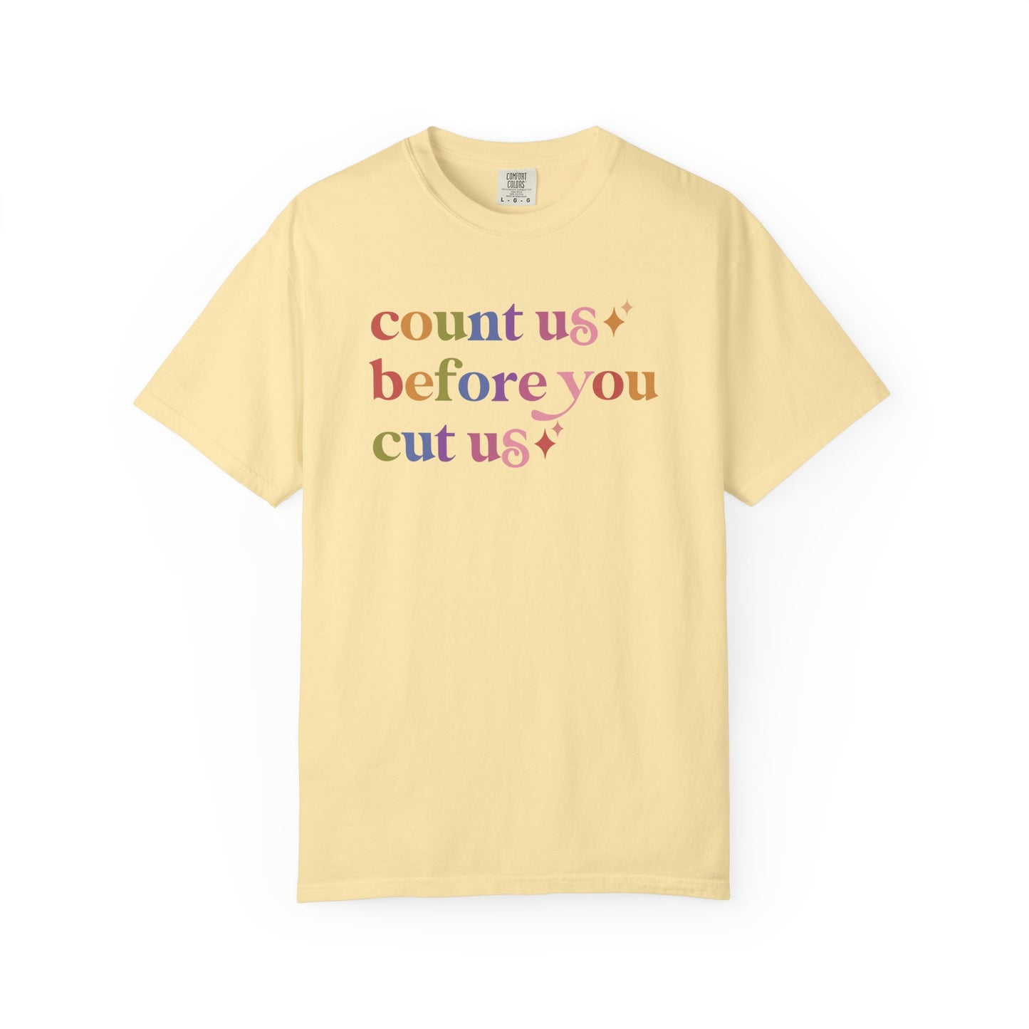 Count Us Before You Cut Us Comfort Colors Unisex T-Shirt