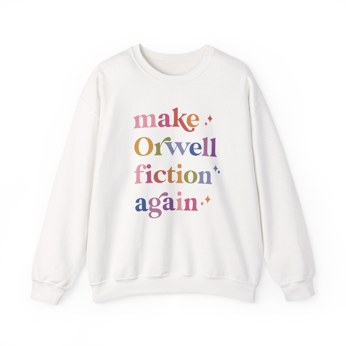 Make Orwell Fiction Again Sweatshirt